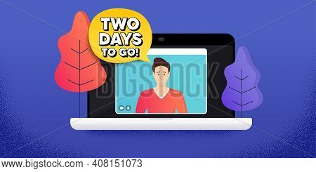 2 Days To Go. Video Call Conference. Remote Work Banner. Special Offer Price Sign. Advertising Disco