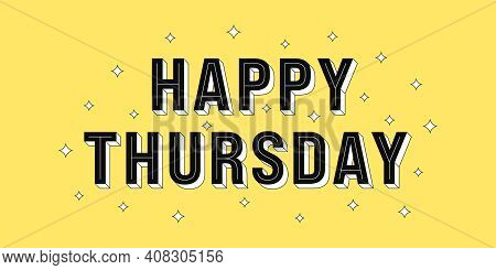 Happy Thursday Post. Greeting Text Of Happy Thursday, Typography Composition With Isometric Letters 