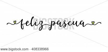 Hand Sketched Feliz Pascua Quote In Spanish As Banner. Translated Happy Easter. Lettering For Poster