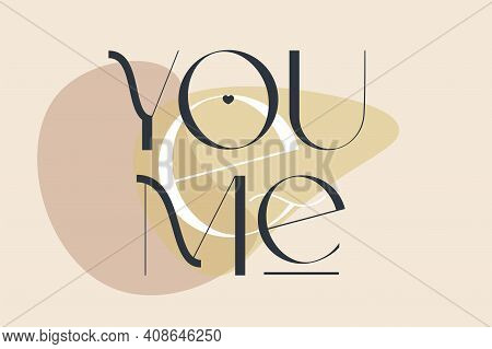 You And Me. Elegance Wedding Typography. Vector Design For For Valentine Day, Birthday Card, Logo An