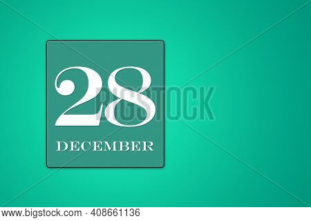 December 28 Is The Twenty-eighth Day Of The Month Calendar Date, White Tsyfra In Turquoise Frame On 