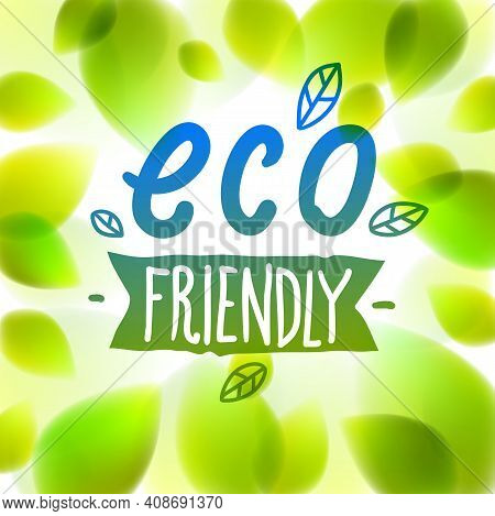 Eco Friendly Words Hand Written, Fresh Green Leaves Blurred Background, Vector Realistic Illustratio