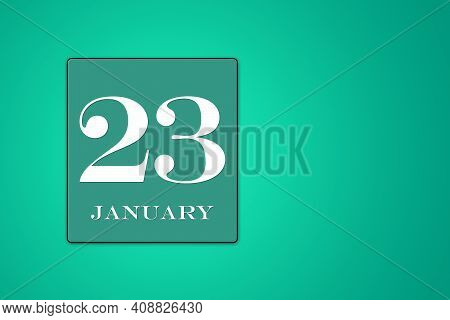 January 23 Is The Twenty-third Day Of The Month Calendar Date, White Tsyfra In Turquoise Frame On A 