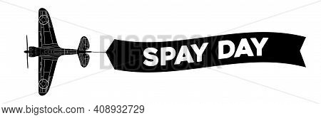 Advertisement Banner With Inscription Spay Day Is Attached To The Plane