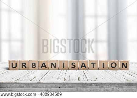 Urbanisation Sign In A Bright Office In A Big City With A Growing Population