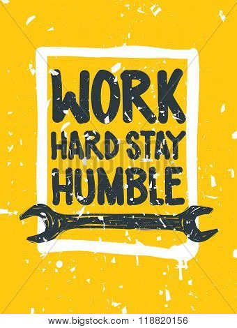 Work hard stay humble. Inspirational Quote Poster. The prefect artwork for your home or office it is an excellent gift for friends or family member who need some inspiration