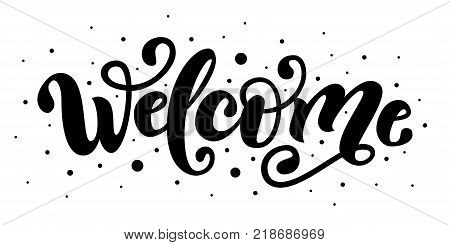 Welcome. Hand Lettering word. Handwritten modern brush typography sign. Greetings for icon, logo, badge, cards, poster, banner, tag Celebration Black and white Vector illustration