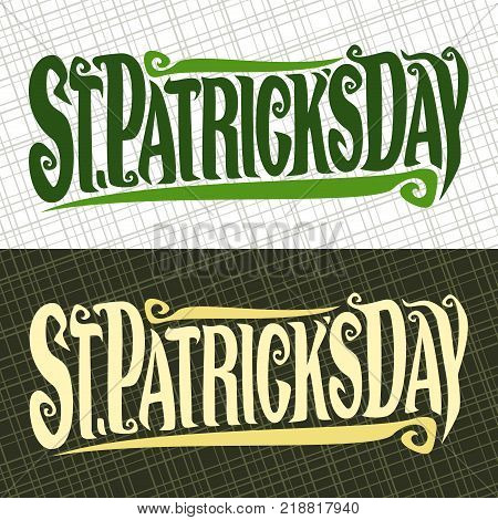 Vector greeting card for Saint Patricks Day, banner with original decorative typeface for festive text st. patrick's day, creative hand lettering typography for patricks holiday on abstract background