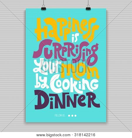 Happiness Is Surprising Your Mom By Cooking Dinner. Fun Poster With Quote About Cooking Made In Flat