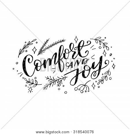 Comfort And Joy Handwritten Inscription Decorated With Sketchy Branches And Leaves. Black And White 