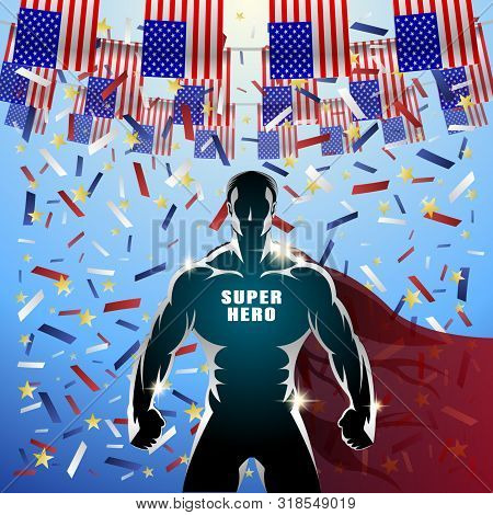 Super Hero Usa Flags Holliday. Festive American Flags And Falling Confetti. Muscular Strong Man In A