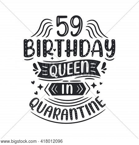 It's My 59 Quarantine Birthday. 59 Years Birthday Celebration In Quarantine.