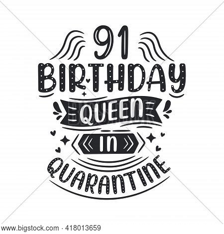 It's My 91 Quarantine Birthday. 91 Years Birthday Celebration In Quarantine.