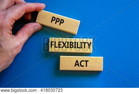Ppp, Paycheck Protection Program Flexibility Act Symbol. Concept Words Ppp Flexibility Act On Blocks