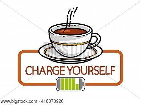 Cup Of Coffee With Battery Accumulator Sign Vector Illustration Or Icon Isolated On White, Charge Yo