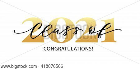 Class Of 2021. Modern Calligraphy. Hand Drawn Brush Lettering Logo. Graduate Design Yearbook. Vector