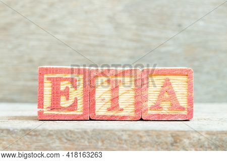 Color Alphabet Letter Block In Word Eia (abbreviation Of Environmental Impact Assessment) On Wood Ba