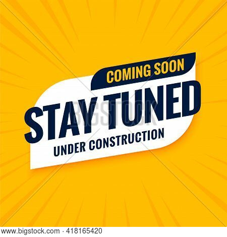 Coming Soon Stay Tuned Under Construction Design