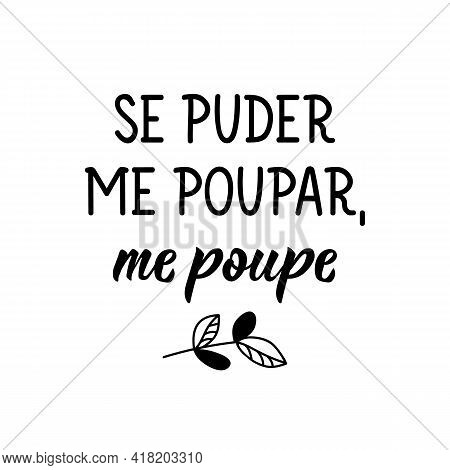 Brazilian Lettering. Translation From Portuguese - If You Can Save Me, Save Me. Modern Vector Brush 
