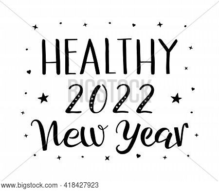 Healthy New Year 2022 Handwritten Modern Brush Ink Calligraphy. Black And White Calligraphic Vector 