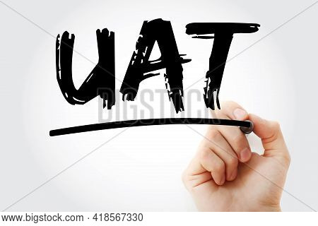 Uat - User Acceptance Testing Acronym With Marker, Technology Concept Background