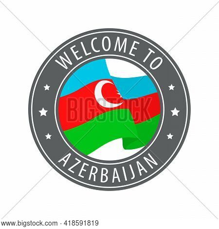 Welcome To Azerbaijan. Gray Stamp With A Waving Country Flag. Collection Of Welcome Icons.