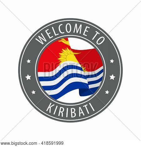 Welcome To Kiribati. Gray Stamp With A Waving Country Flag. Collection Of Welcome Icons.