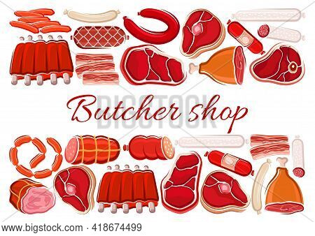 Meat And Sausages, Butcher Shop Poster With Beef, Pork And Lamb Food, Vector. Butchery Farm Market M