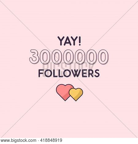 Yay 3000000 Followers Celebration, Greeting Card For 3m Social Followers.