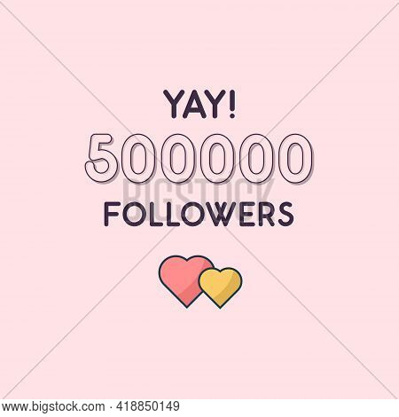 Yay 500000 Followers Celebration, Greeting Card For 500k Social Followers.