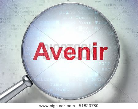 Time concept: Avenir(french) with optical glass on digital backg