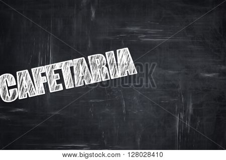Chalkboard background with chalk letters: cafetaria sign backgro