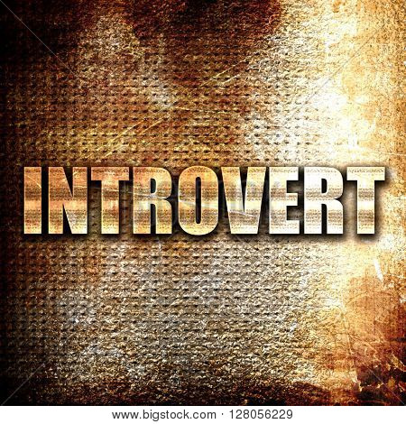 introvert, written on vintage metal texture