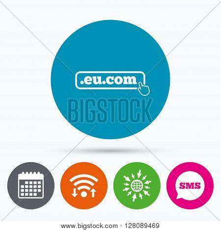 Wifi, Sms and calendar icons. Domain EU.COM sign icon. Internet subdomain symbol with hand pointer. Go to web globe.