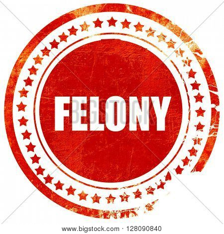 felony, grunge red rubber stamp with rough lines and edges