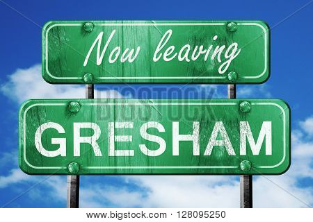 Leaving gresham, green vintage road sign with rough lettering