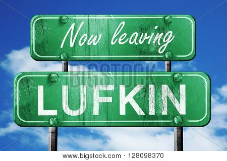 Leaving lufkin, green vintage road sign with rough lettering