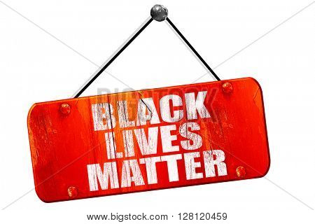black lives matter, 3D rendering, vintage old red sign