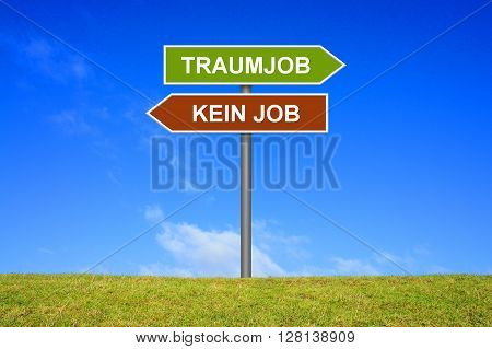 Sign with two arrows shows No Job or dream Job in german language