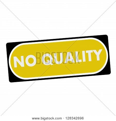 no quality white wording on yellow background black frame