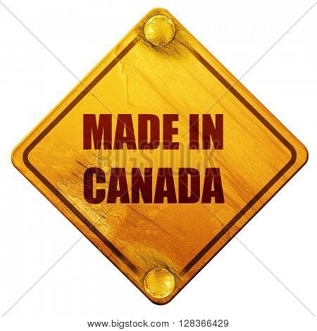 Made in canada, 3D rendering, isolated grunge yellow road sign