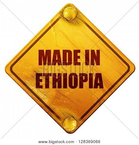 Made in ethiopia, 3D rendering, isolated grunge yellow road sign