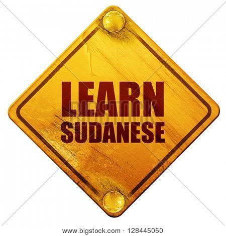 learn sudanese, 3D rendering, isolated grunge yellow road sign