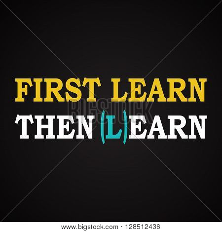 Success quotes "First learn then earn" motivational inscription template design