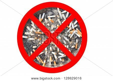 No cigarette tobacco sign. Cigarette butts in the ashtray isolated in white background. The concept of World No Tobacco Day in 31 May stop smoking do not smoke quit smoking protect your health and other.