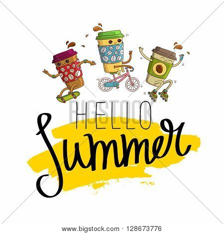 Three cups of coffee riding on roller skates a skateboard and bike. The inscription hello summer on a smear of yellow ink. Vector illustration on white background. Excellent print on a T-shirt. Fashionable calligraphy.