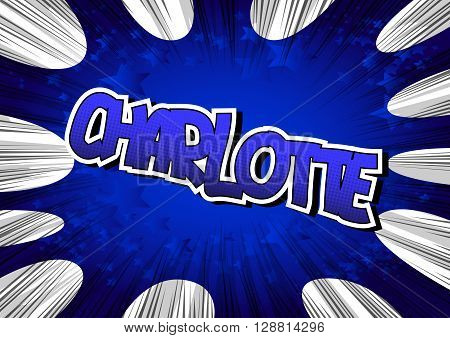 Charlotte - Comic book style word on comic book abstract background.
