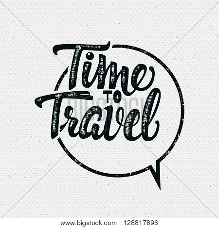 Tme to travel Hand lettering quote It can be used as a poster, a postcard or print