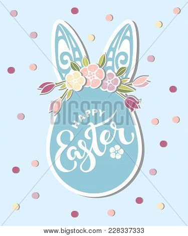 Hand Drawn Lettering Easter As Logo, Badge, Icon. Template For Happy Easter Day, Party Invitation, G