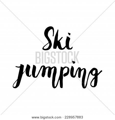 Ski Jumping Black Hand Lettering Text Isolated On Background, Vector Illustration. Sport, Fitness, A